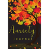 Anxiety Book: Practices to A Peaceful Mind, Helps Reducing Stress and Creating Your Own Calm