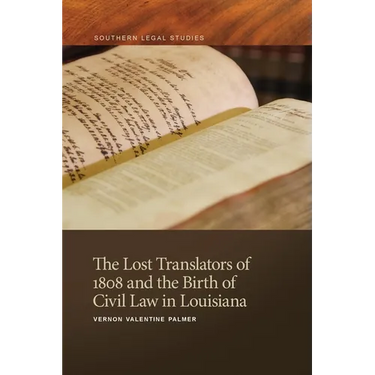 The Lost Translators of 1808 and the Birth of Civil Law in Louisiana