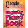 Cascade Method Beginner Piano Book by Tara Boykin: Teaching Beginner Students How To Play Children's Songs Within The First Lesson Using The Cascade M