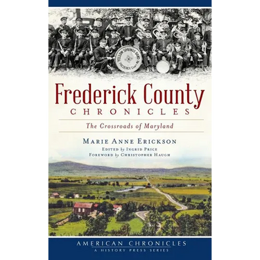 Frederick County Chronicles: The Crossroads of Maryland