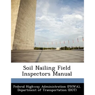 Soil Nailing Field Inspectors Manual