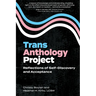 Trans Anthology Project: Reflections of Self-Discovery and Acceptance