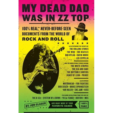 My Dead Dad Was in ZZ Top: 100% Real, * Never Before Seen Documents from the World of Rock and Roll