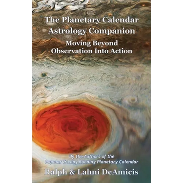 The Planetary Calendar Astrology Companion: Moving Beyond Observation into Action