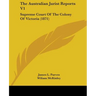 The Australian Jurist Reports V1: Supreme Court Of The Colony Of Victoria (1871)