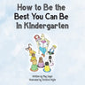 How to Be the Best You Can Be in Kindergarten