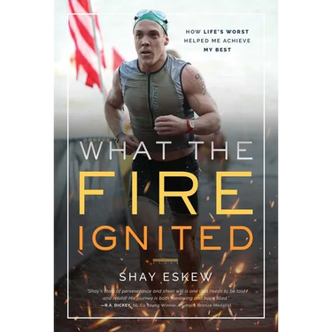 What the Fire Ignited: How Life's Worst Helped Me Achieve My Best