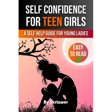 Self Confidence for Teen Girls: A Self Help Guide for Young Ladies