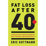 Fat Loss After 40: A Simple System to Reduce Inflammation, Reset Your Body, and Restore Health