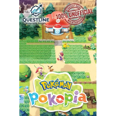 Pokemon Pokopia Strategy Guidebook: The Definitive 100% Unofficial Strategy Guide Walkthrough