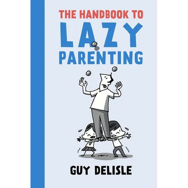The Handbook to Lazy Parenting