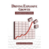 Driving Explosive Growth: A No Smoke and Mirrors Approach to Profitably Growing Your Business