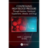 Controlling High Blood Pressure Through Nutrition, Nutritional Supplements, Lifestyle, and Drugs