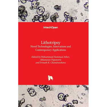 Lithotripsy - Novel Technologies, Innovations and Contemporary Applications: Novel Technologies, Innovations and Contemporary Applications