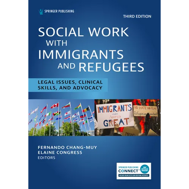 Social Work With Immigrants and Refugees: Legal Issues, Clinical Skills, and Advocacy