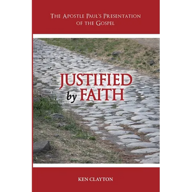 Justified by Faith: The Apostle Paul's Presentation of the Gospel