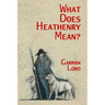 What Does Heathenry Mean?