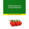 Modeling Agriculture and Food Production: Selected papers on System Dynamics. A book written by experts for beginners