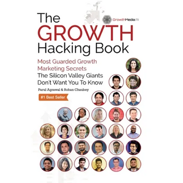 The Growth Hacking Book: Most Guarded Growth Marketing Secrets The Silicon Valley Giants Don't Want You To Know