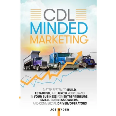 CDL Minded Marketing: 3-Step System to Build, Establish, and Grow Your Brand in your Business for Entrepreneurs, Small Business Owners, and Commercial