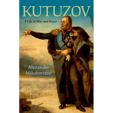 Kutuzov: A Life in War and Peace