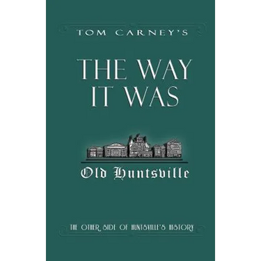 The Way It Was: The Other Side of Huntsville's History