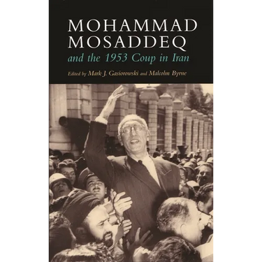 Mohammad Mosaddeq and the 1953 Coup in Iran
