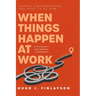 When Things Happen at Work (Revised): People, Circumstances, and What to Do Now - A Practitioner's Best Practices Compendium