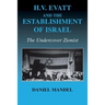 H V Evatt and the Establishment of Israel: The Undercover Zionist