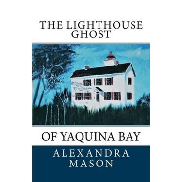 The Lighthouse Ghost: of Yaquina Bay