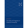 The Idea of Progress in Classical Antiquity
