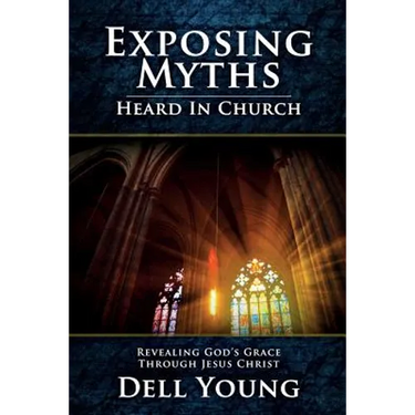 Exposing Myths Heard in Church: Revealing God's Grace through Jesus Christ