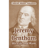 Jeremy Bentham: His Life and Work