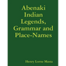 Abenaki Indian Legends, Grammar and Place Names