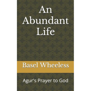 An Abundant Life: Agur's Prayer to God