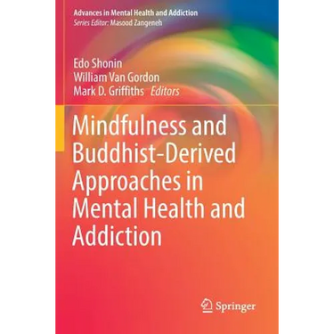 Mindfulness and Buddhist-Derived Approaches in Mental Health and Addiction