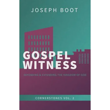 Gospel Witness: Defending & Extending the Kingdom of God