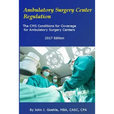 Ambulatory Surgery Center Regulation: The CMS Conditions for Coverage for Ambulatory Surgery Centers