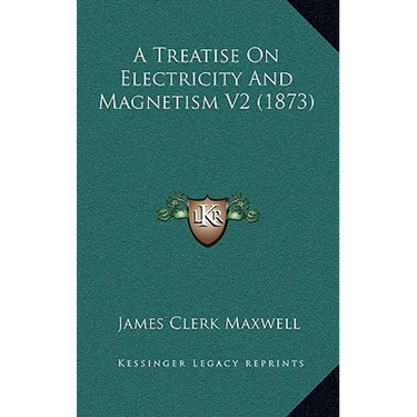 A Treatise On Electricity And Magnetism V2 (1873)