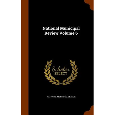 National Municipal Review Volume 6