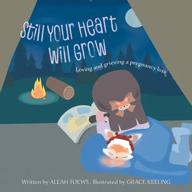 Still Your Heart Will Grow: Loving and grieving a pregnancy loss