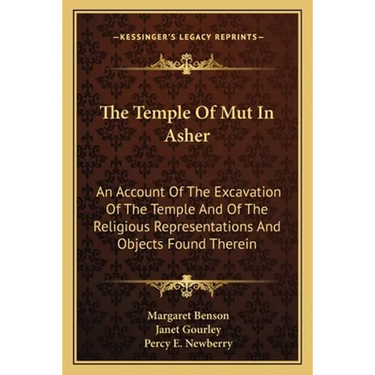 The Temple Of Mut In Asher: An Account Of The Excavation Of The Temple And Of The Religious Representations And Objects Found Therein