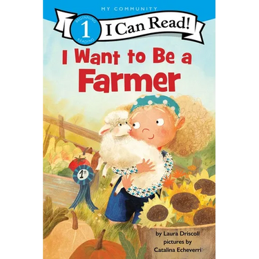 I Want to Be a Farmer: A My Community I Can Read