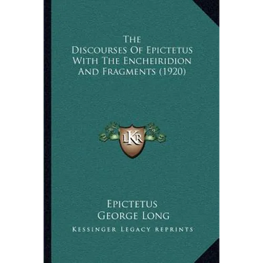 The Discourses Of Epictetus With The Encheiridion And Fragments (1920)