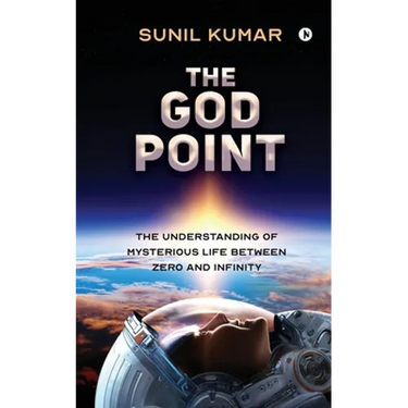 The God Point: The Understanding of Mysterious Life between Zero and Infinity