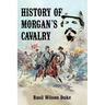 History of Morgan's Cavalry