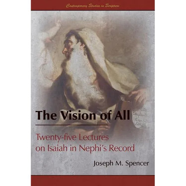The Vision of All: Twenty-five Lectures on Isaiah in Nephi's Record