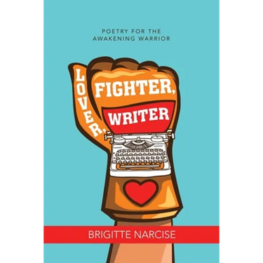 Lover, Fighter, Writer: Poetry for the Awakening Warrior
