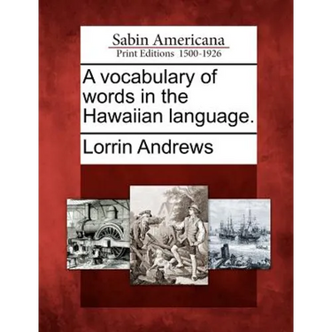 A Vocabulary of Words in the Hawaiian Language.