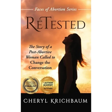 ReTested: The Story of a Post-Abortive Woman Called to Change the Conversation